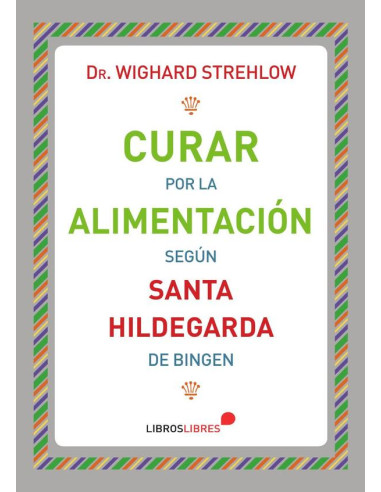 Curar por la alimentación Según Santa Hildegarda