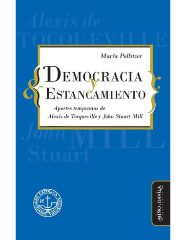 Democracia y estancamiento.:Aportes tempranos de Alexis de Tocqueville y John Stuart Mill