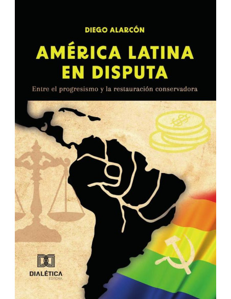 América Latina en Disputa:entre el progresismo y la restauración conservadora