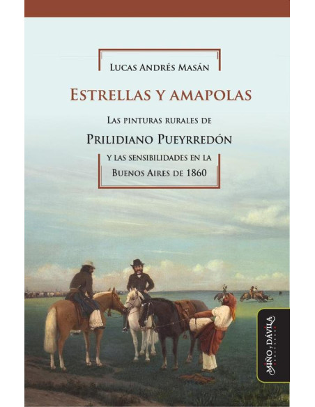 Estrellas y amapolas:Las pinturas rurales de Prilidiano Pueyrredón y las sensibilidades en la Buenos Aires de 1860