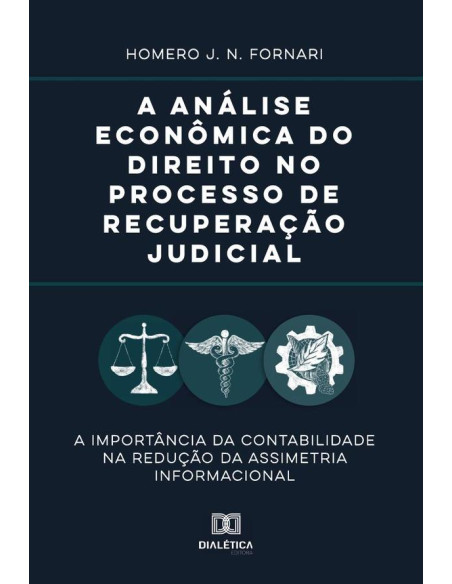 A análise econômica do direito no processo de recuperação judicial:a importância da contabilidade na redução da assimetria informacional