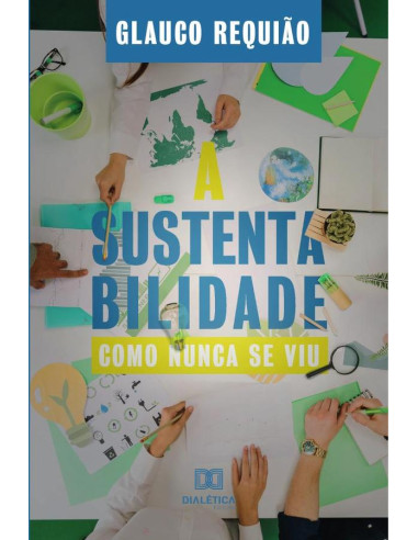 A Sustentabilidade como nunca se viu