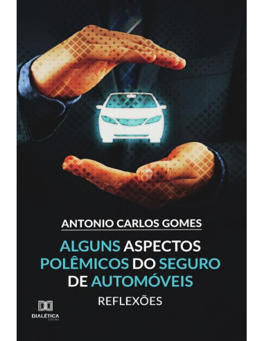 Alguns Aspectos Polêmicos do Seguro de Automóveis:reflexões