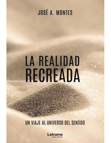 La realidad recreada. Un viaje al universo del sentido