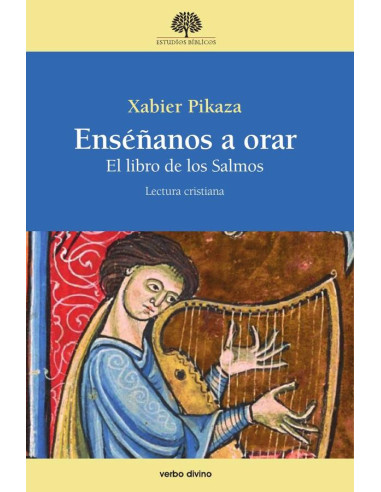 Enséñanos a orar:El libro de los Salmos. Lectura cristiana