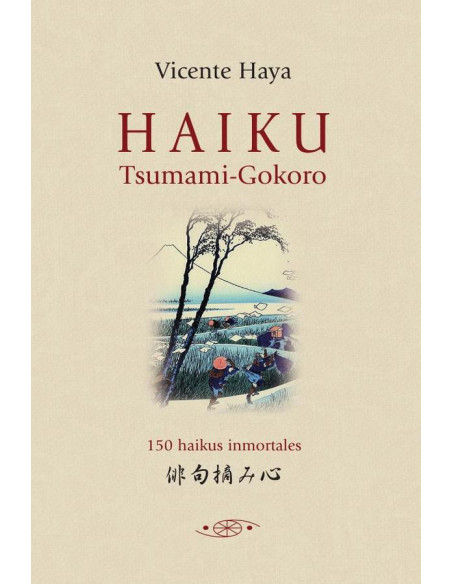 Haiku Tsumami-Gokoro:150 haikus inmortales