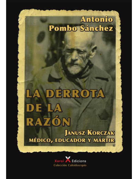 La derrota de la razón:Janusz Korczak: médico, educador y mártir