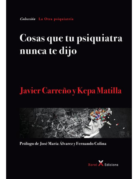 Cosas que tu psiquiatra nunca te dijo:Otra mirada sobre las verdades de las psiquiatrías y las psicologías