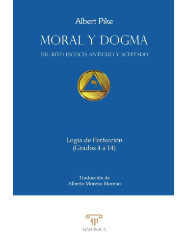 Moral y Dogma. Logia de Perfección:Grados 4 a 14