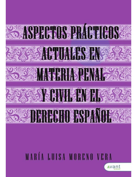 Aspectos prácticos actuales en materia penal, procesal penal y civil ,constitucional y cooperación internacional en el derecho español 