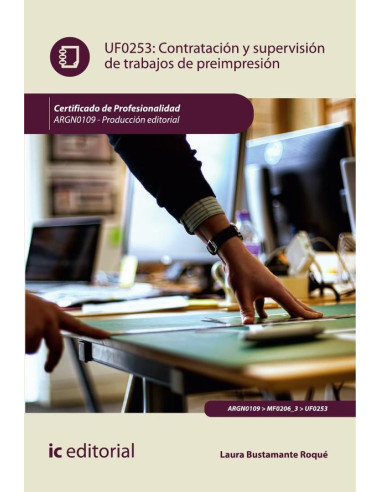 Contratación y supervisión de trabajos de impresión, encuadernación, acabados y gestión de materias primas. ARGN0109 - Producción editorial