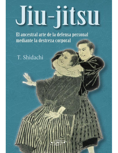 Ju-jitsu. El ancestral arte de la defensa personal mediante la destreza corporal