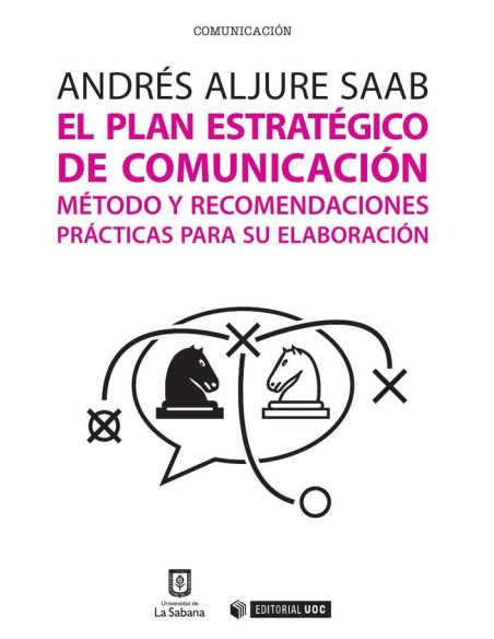 El plan estratégico de comunicación:Método y recomendaciones prácticas para su elaboración