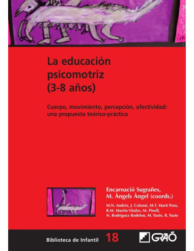 La educación psicomotriz (3-8 años):Cuerpo, movimiento, percepción, afectividad: una propuesta teórico-práctica