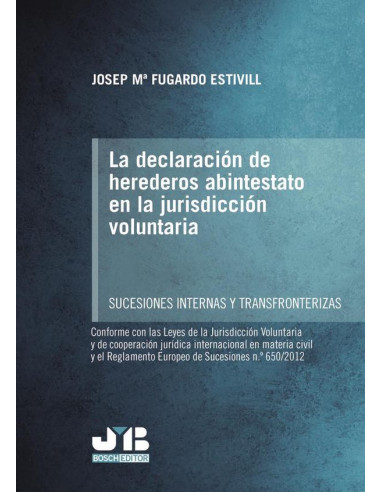 La declaración de herederos abintestato en la jurisdicción voluntaria.:Sucesiones internas y Transfronterizas.