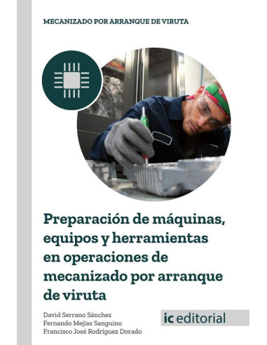 Preparación de máquinas, equipos y herramientas en operaciones de mecanizado por arranque de viruta