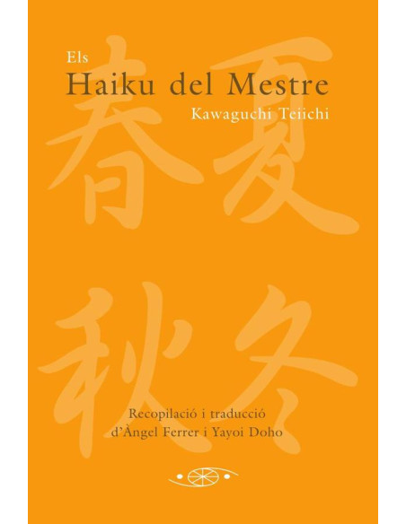 Els Haiku del Mestre:Recopilació i traducción d’Àngel Ferrer i Yayoi Dojo