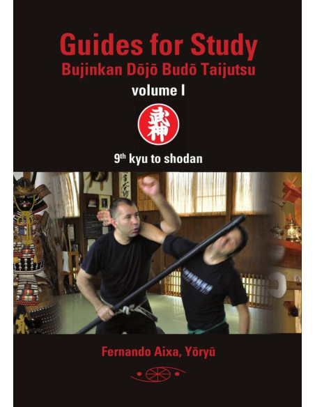 Guides for Study Bujinkan Dôjô Budô Taijutsu:Volume I. 9th kyu to shodan