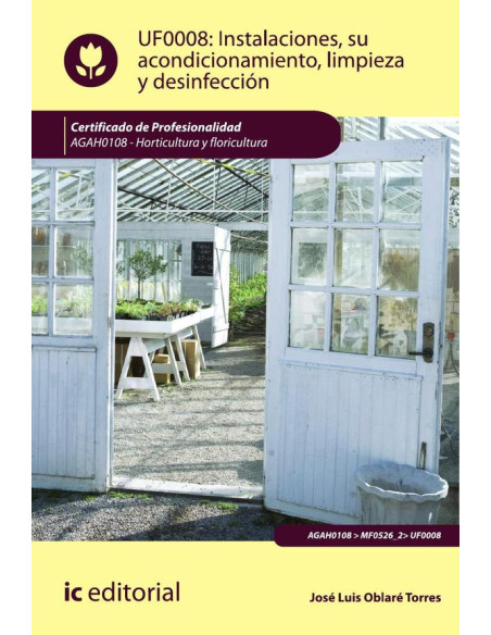 Instalaciones, su acondicionamiento, limpieza y desinfección. AGAH0108 - Horticultura y floricultura