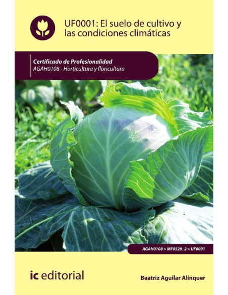 El suelo de cultivo y las condiciones climáticas. AGAH0108 - Horticultura y floricultura