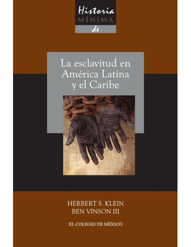 Historia mínima de la esclavitud en América Latina y en el Caribe