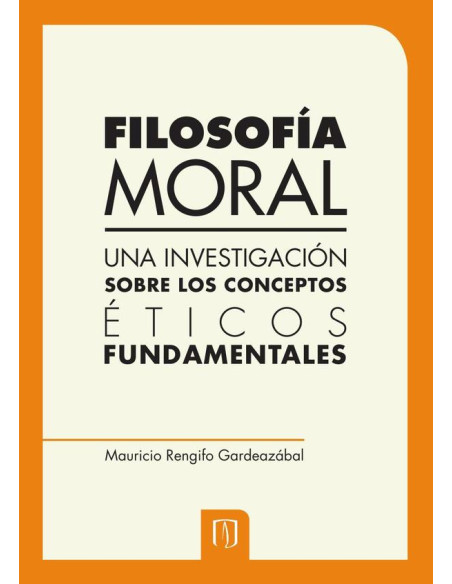 Filosofía moral:Una investigación sobre los conceptos éticos fundamentales