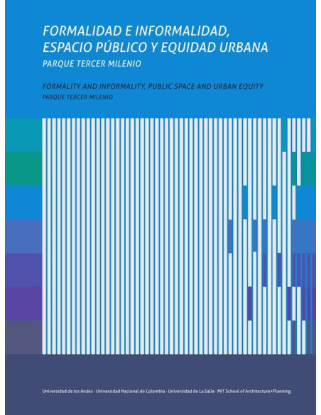 Formalidad e informalidad, espacio público y equidad urbana. Formality and informality, public space and urban equity:Parque Tercer Milenio.