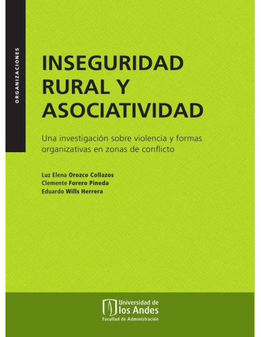 Inseguridad rural y asociatividad:Una investigación sobre violencia y formas organizativas en zonas de conflicto