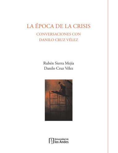 La época de la crisis:Conversaciones con Danilo Cruz Vélez