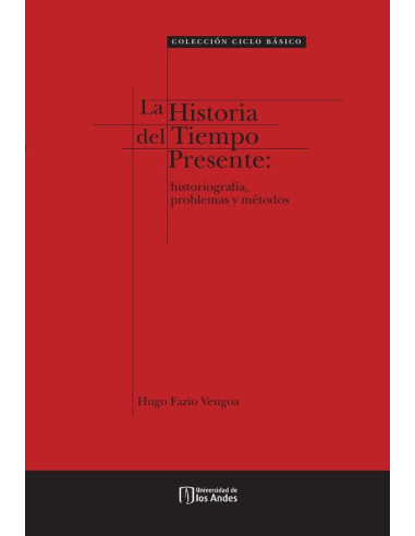 La historia del tiempo presente:Historiografía, problemas y métodos