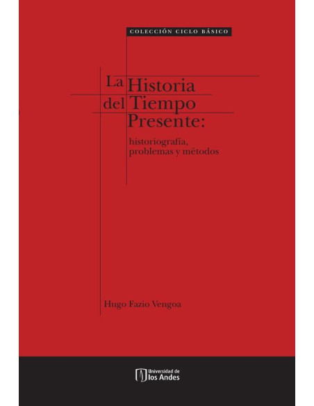 La historia del tiempo presente:Historiografía, problemas y métodos