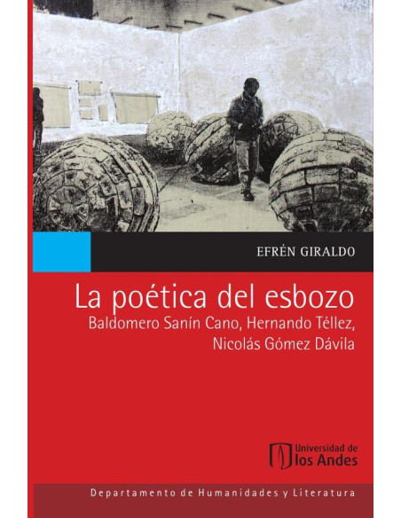 La poética del esbozo:Baldomero Sanín Cano, Hernando Téllez, Nicolás Gómez Dávila