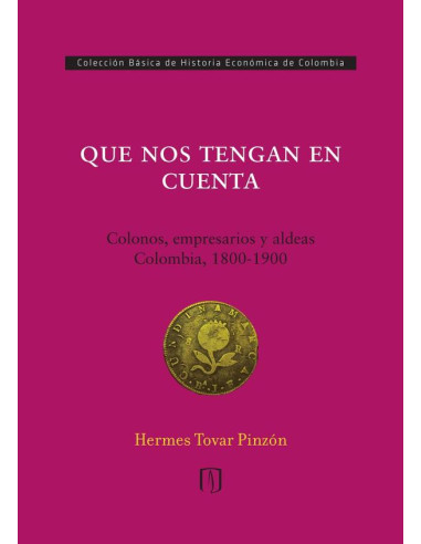 Que nos tengan en cuenta:Colonos, empresarios y aldeas: colombia, 1800-1900