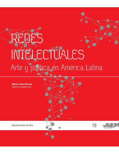 Redes intelectuales:Arte y política en América Latina