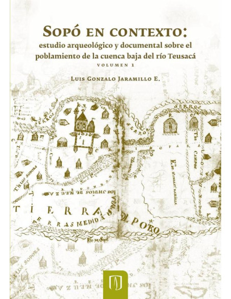 Sopó en contexto:Estudio arqueológico y documental sobre el poblamiento de la cuenca baja del río Teusacá