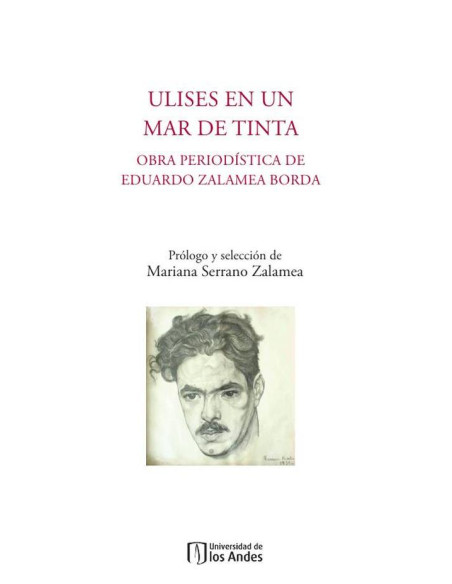 Ulises en un mar de tinta:Obra periodística de Eduardo Zalamea Borda