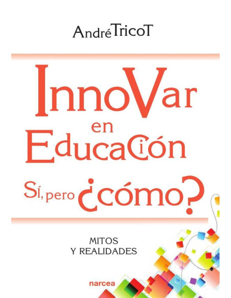 Innovar en educación. Sí, pero ¿cómo?:Mitos y realidades