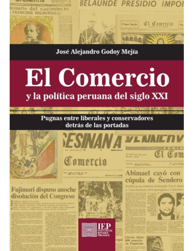 El Comercio y la política peruana del siglo XXI: :pugnas entre liberales y conservadores detrás de las portadas