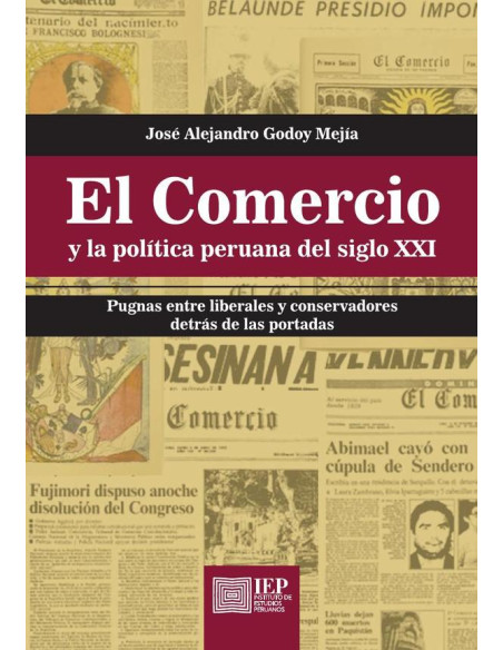 El Comercio y la política peruana del siglo XXI: :pugnas entre liberales y conservadores detrás de las portadas