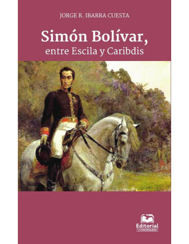 Simón Bolívar, entre Escila y Caribdis