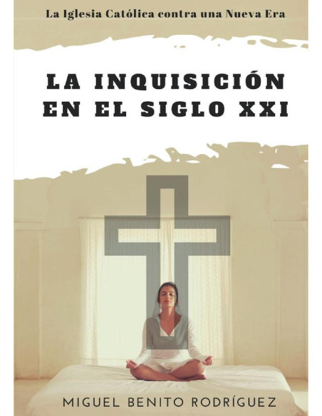 La inquisición en el siglo XXI. La Iglesia contra la Nueva Era