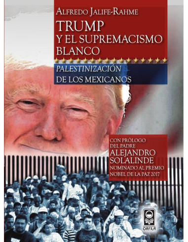 Trump y el supremacismo blanco:Palestinización de los mexicanos