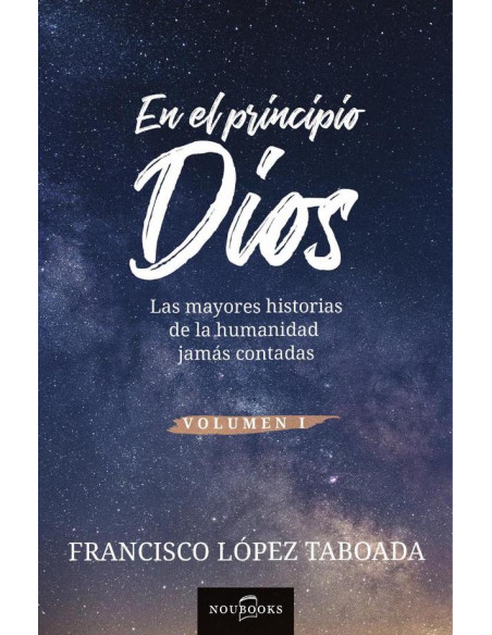 En el principio Dios :Las mayores historias de la humanidad jamás contadas