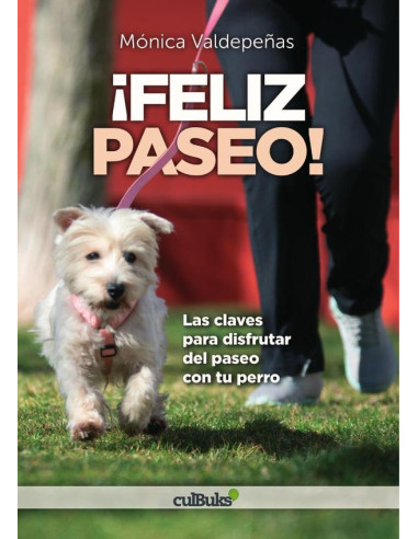 ¡Feliz paseo!:Las claves para disfrutar del paseo con tu perro