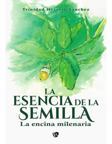 La esencia de la semilla.:La encina milenaria