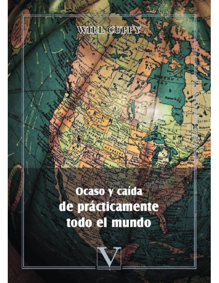 Ocaso y caída de prácticamente todo el mundo:Breve historia de la humanidad a través de sus grandes personajes