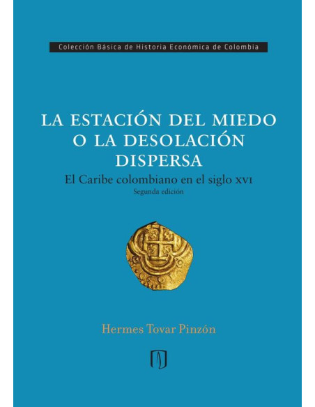 La estación del miedo o la desolación dispersa:El Caribe colombiano en el siglo XVI