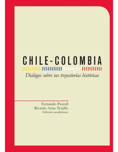 Chile-Colombia:Diálogos sobre sus trayectorias históricas