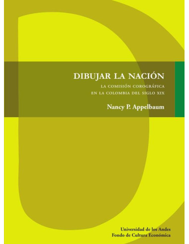 Dibujar la nación:La Comisión Corográfica en la Colombia del siglo XIX