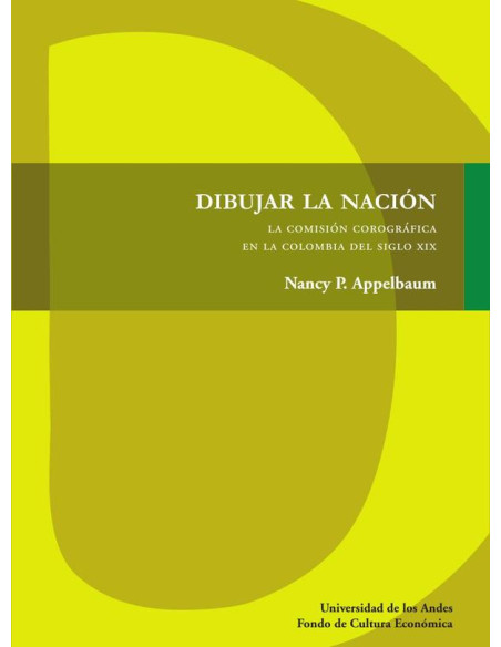 Dibujar la nación:La Comisión Corográfica en la Colombia del siglo XIX